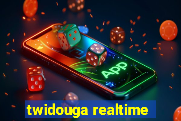 twidouga realtime